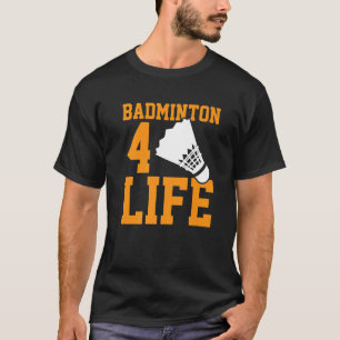 Badminton 4 Life Graphic Badminton Player Shuttlec T-Shirt