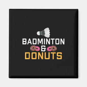 Badminton And Donuts Lover Badminton  Magnet
