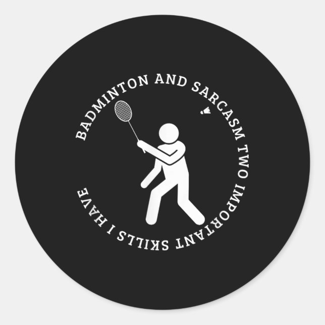 Badminton And Sarcasm Shuttle Funny Badminton  Classic Round Sticker (Front)