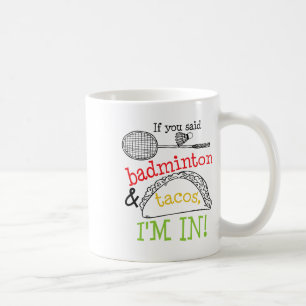 Badminton And Tacos Im In Sports Player Funny Gift Coffee Mug