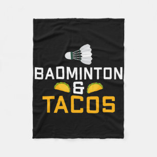 Badminton And Tacos Lover Badminton Fleece Blanket