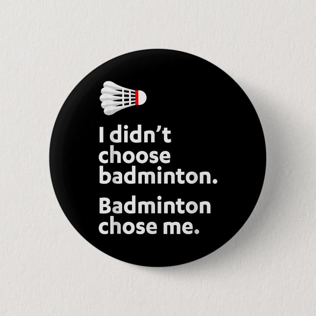 Badminton Badminton Chose Me  Button (Front)