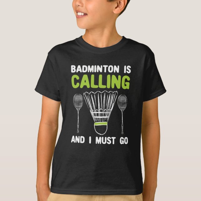 Badminton - Badminton Is Calling Badminton Gift T-Shirt (Front)