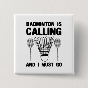 Badminton - Badminton Is Calling Button