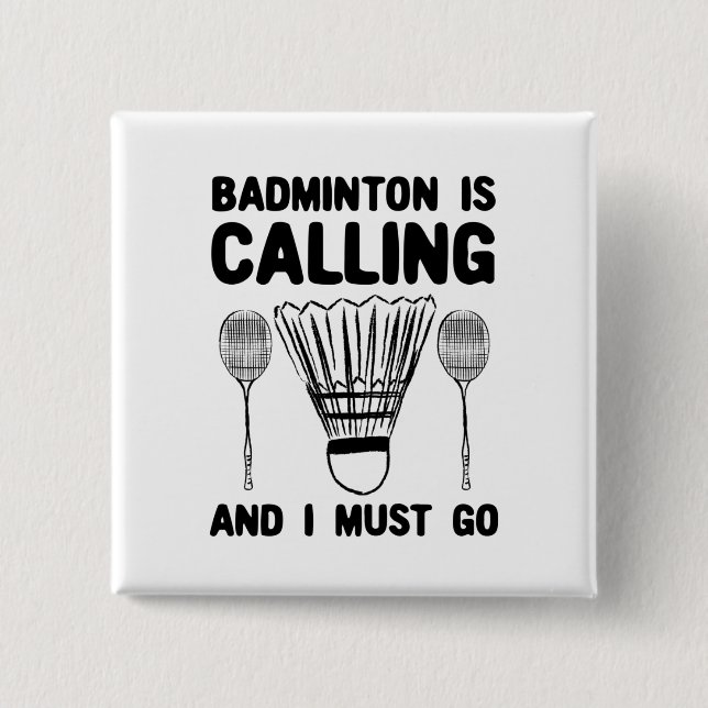 Badminton - Badminton Is Calling Button (Front)