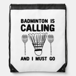 Badminton - Badminton Is Calling Drawstring Bag