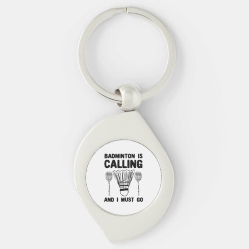 Badminton _ Badminton Is Calling  Keychain