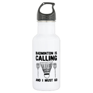 Badminton - Badminton Is Calling Stainless Steel Water Bottle
