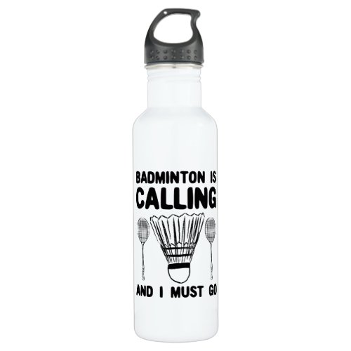 Badminton _ Badminton Is Calling Stainless Steel Water Bottle