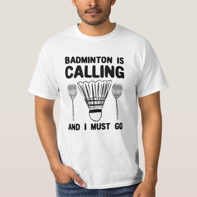 Badminton - Badminton Is Calling T-Shirt (Front)