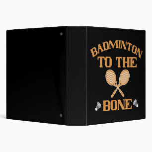 Badminton - Badminton to the bone 3 Ring Binder