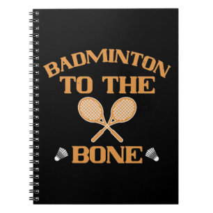 Badminton - Badminton to the bone Notebook