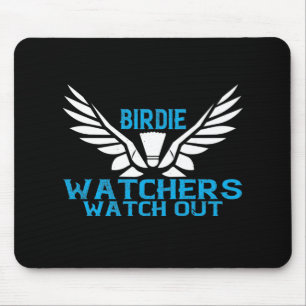Badminton - Birdie Watchers watch out Mouse Pad
