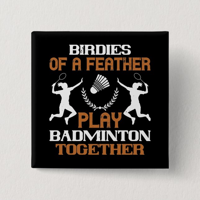 Badminton - Birdies of a feather Button (Front)