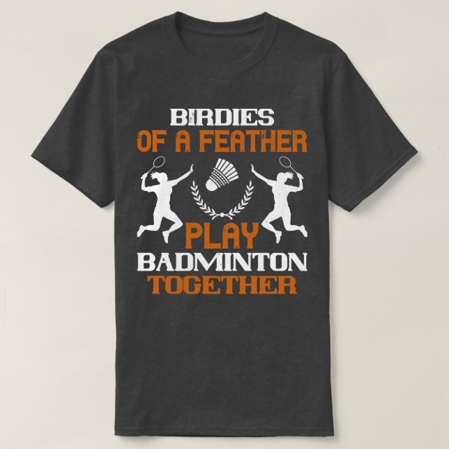Badminton Birdies of a feather T-Shirt (Design Front)