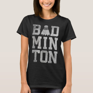 Badminton Birdies Shuttle Badminton Players And Lo T-Shirt