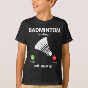 Badminton Calling Badminton Lover Funny Badminton  T-Shirt