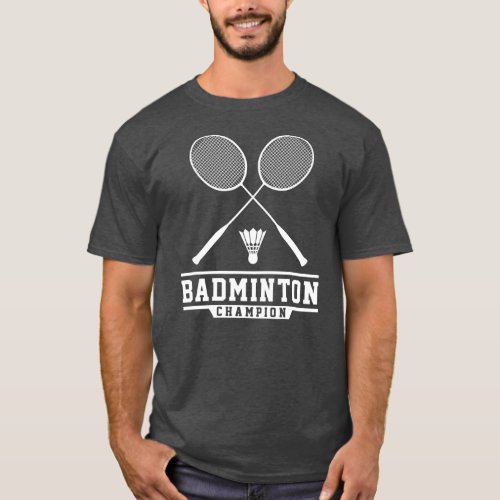 Badminton Champion Badminton Player Shuttlecock T_Shirt