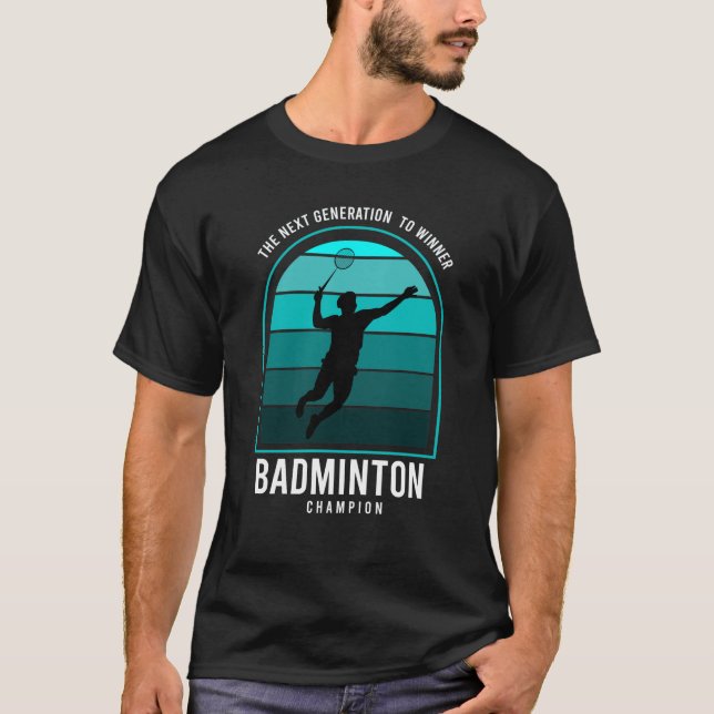  Badminton champion  the next generation to winner T-Shirt (Front)