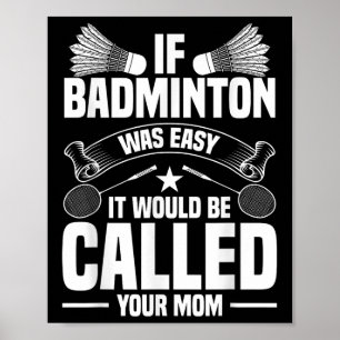 Badminton Coach Shuttle Your Mom Badminton Player  Poster
