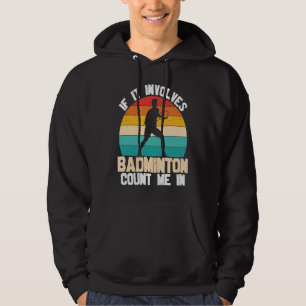 Badminton Count Me in  Quotes Hoodie
