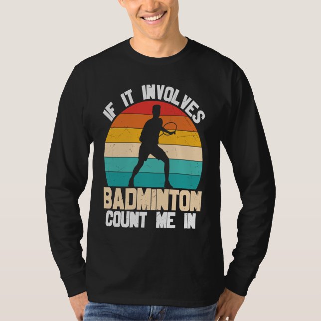 Badminton Count Me in  Quotes T-Shirt (Front)