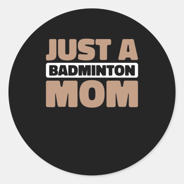Badminton Court - Player Shuttle Just A Badminton  Classic Round Sticker (Front)