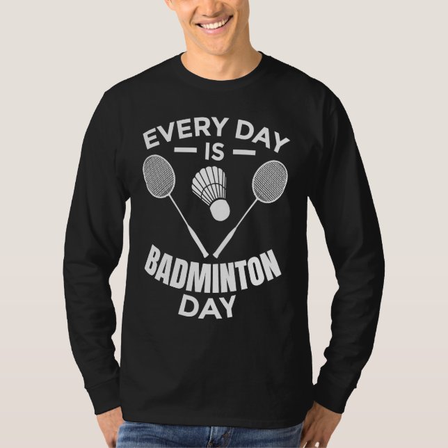 Badminton Daily Routine Badminton Motivation T-Shirt (Front)