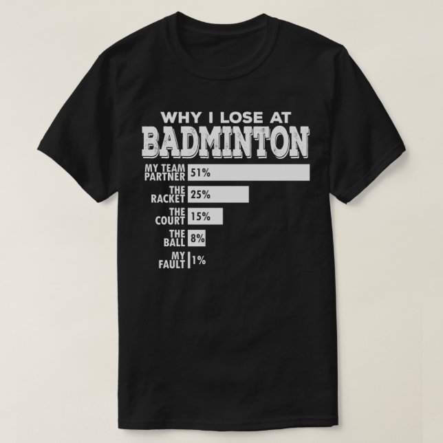 Badminton Double Why I Lose Funny Pun Saying Badmi T-Shirt (Design Front)