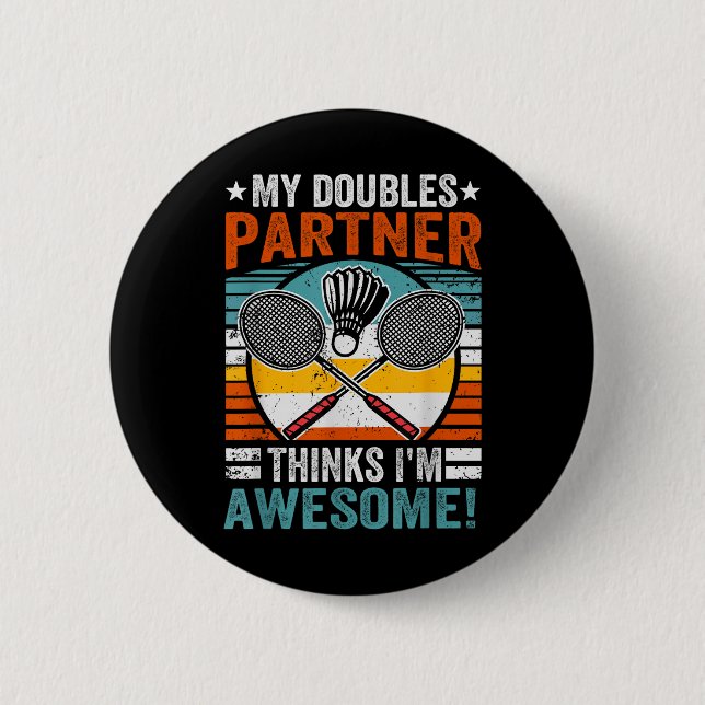 Badminton Doubles Partner Thinks Im Awesome  Button (Front)