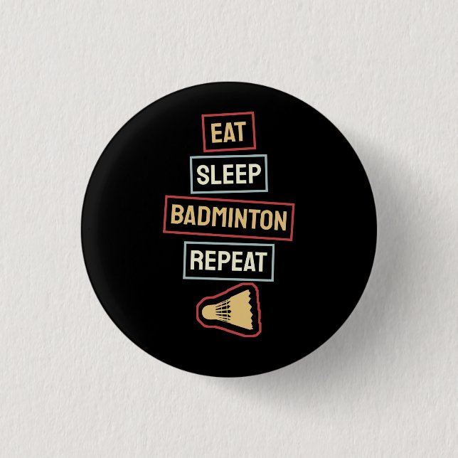 Badminton - Eat Sleep Badminton Repeat Button (Front)