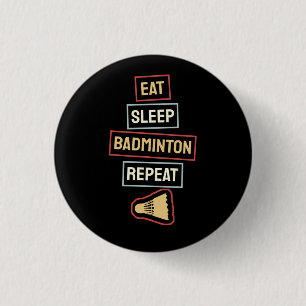 Badminton - Eat Sleep Badminton Repeat Button
