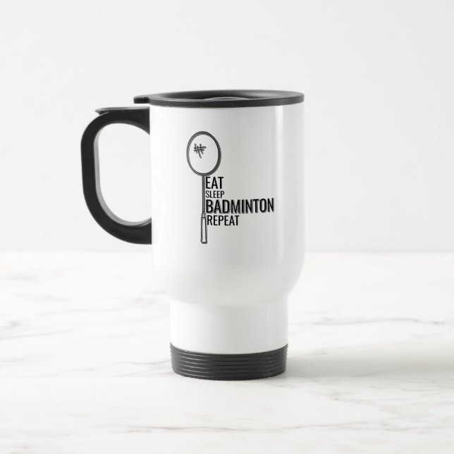 Badminton - Eat Sleep Badminton Repeat   Travel Mug (Left)
