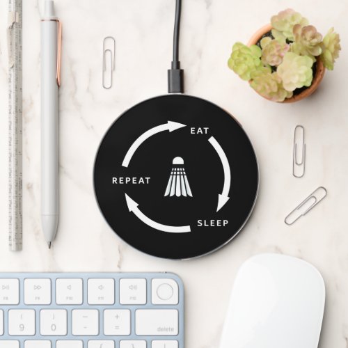 Badminton Eat Sleep Repeat Sports Fan Saying Wireless Charger