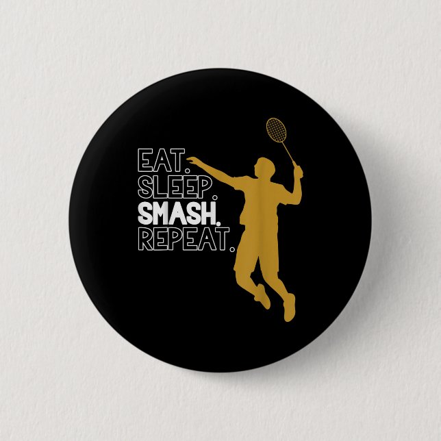Badminton. Eat. Sleep. Smash. Repeat.  Button (Front)