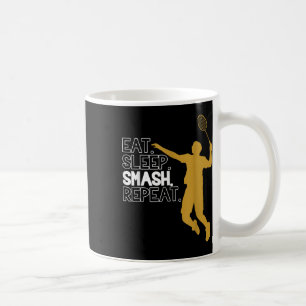 Badminton. Eat. Sleep. Smash. Repeat. Coffee Mug