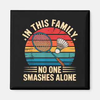 Badminton Family Matching Funny Quote For Badminto Magnet