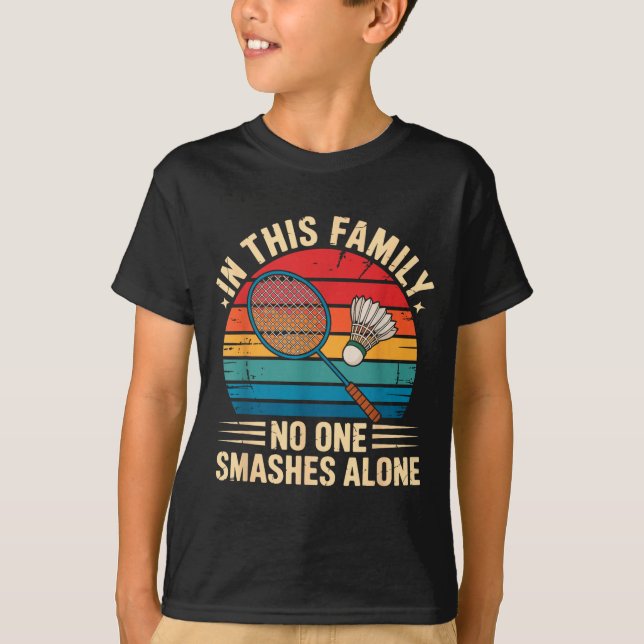 Badminton Family Matching Funny Quote For Badminto T-Shirt (Front)