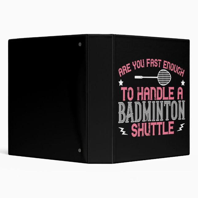 Badminton - Fast enough to get a shuttle 3 Ring Binder (Background)