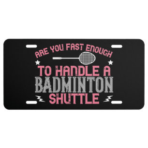 Badminton - Fast enough to get a shuttle License P Plate