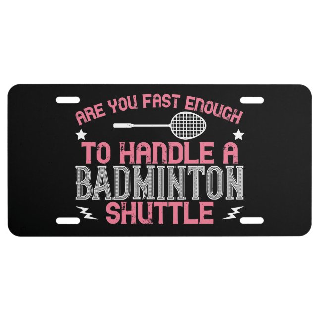 Badminton - Fast enough to get a shuttle License P Plate (Front)