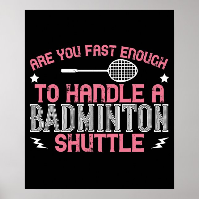 Badminton - Fast enough to get a shuttle Poster (Front)