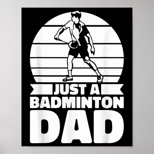 Badminton Father Shuttle - Player Just A Badminton Poster (Front)
