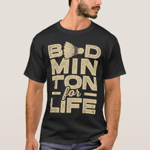 Badminton For Life Badminton Player Shuttle Cross  T-Shirt