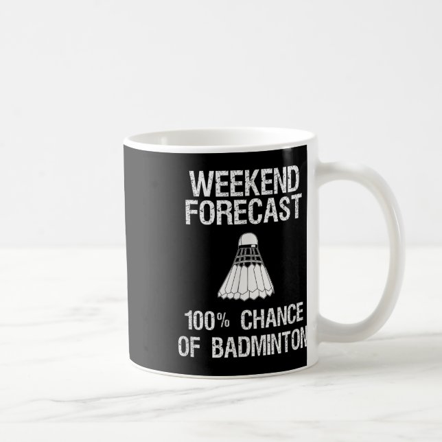 Badminton - Funny Badminton Weekend Forecast  Coffee Mug (Right)