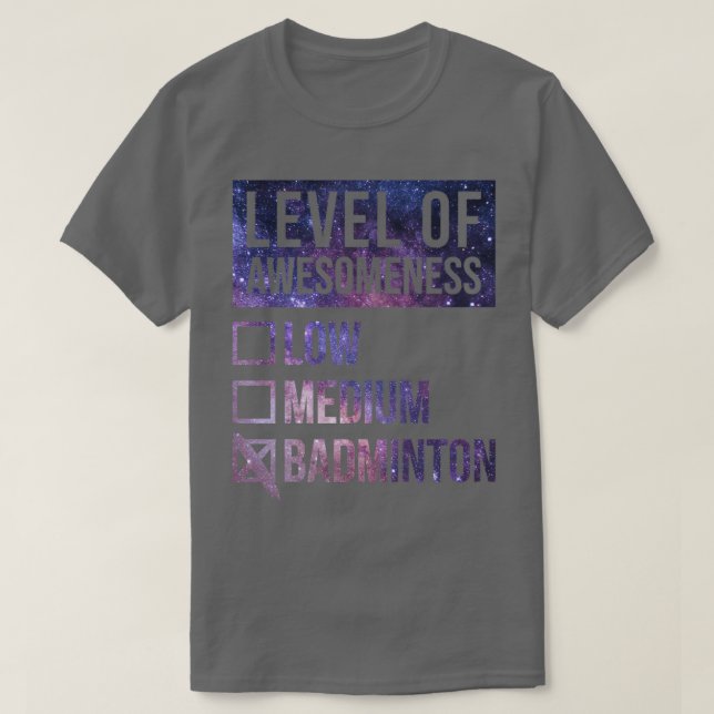 Badminton Funny Level Of Badminton T-Shirt (Design Front)