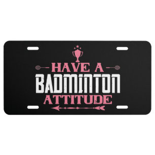 Badminton - Have a Badminton Attitude License Plat Plate