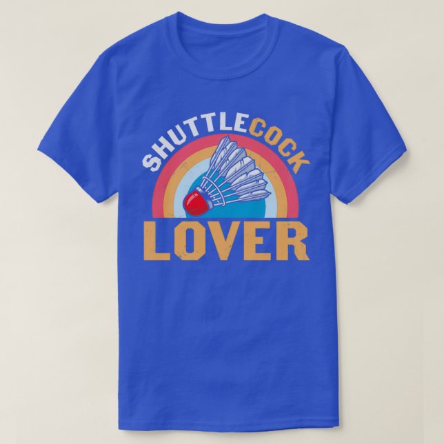 Badminton Humor Shuttlecock Lover T T-Shirt (Design Front)