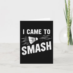 Badminton I Came To Smash Shuttle _7 Card