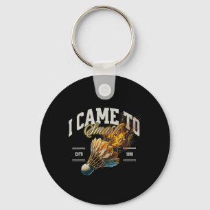 Badminton I Came To Smash Shuttle Fireball Keychain